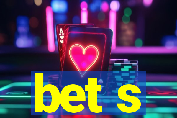 bet s